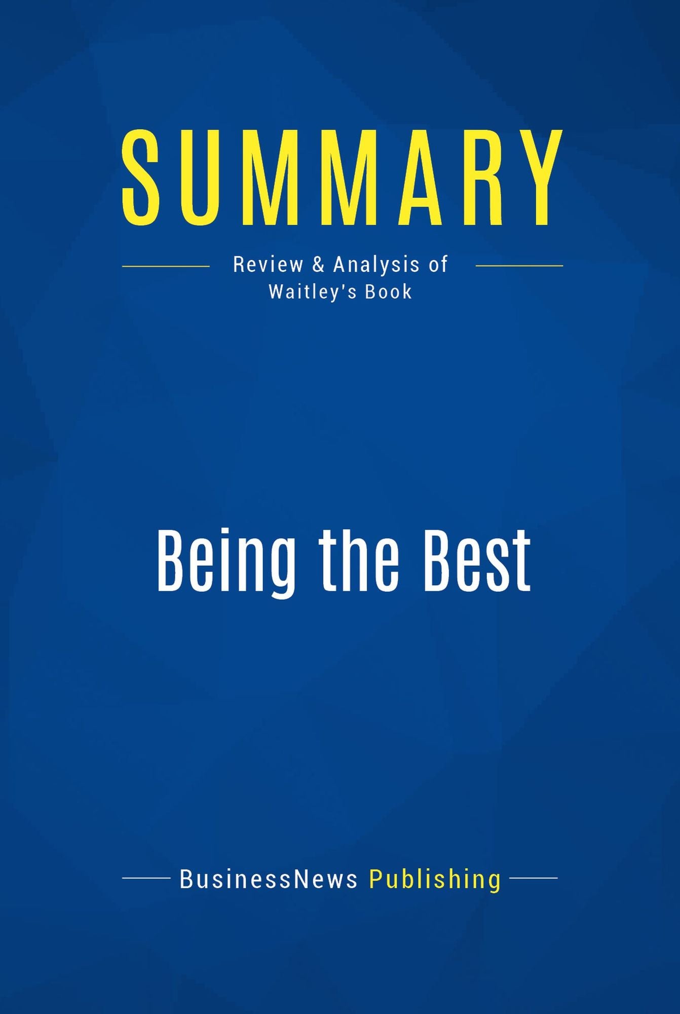 Summary: Being the Best: Review and Analysis of Waitley's Book