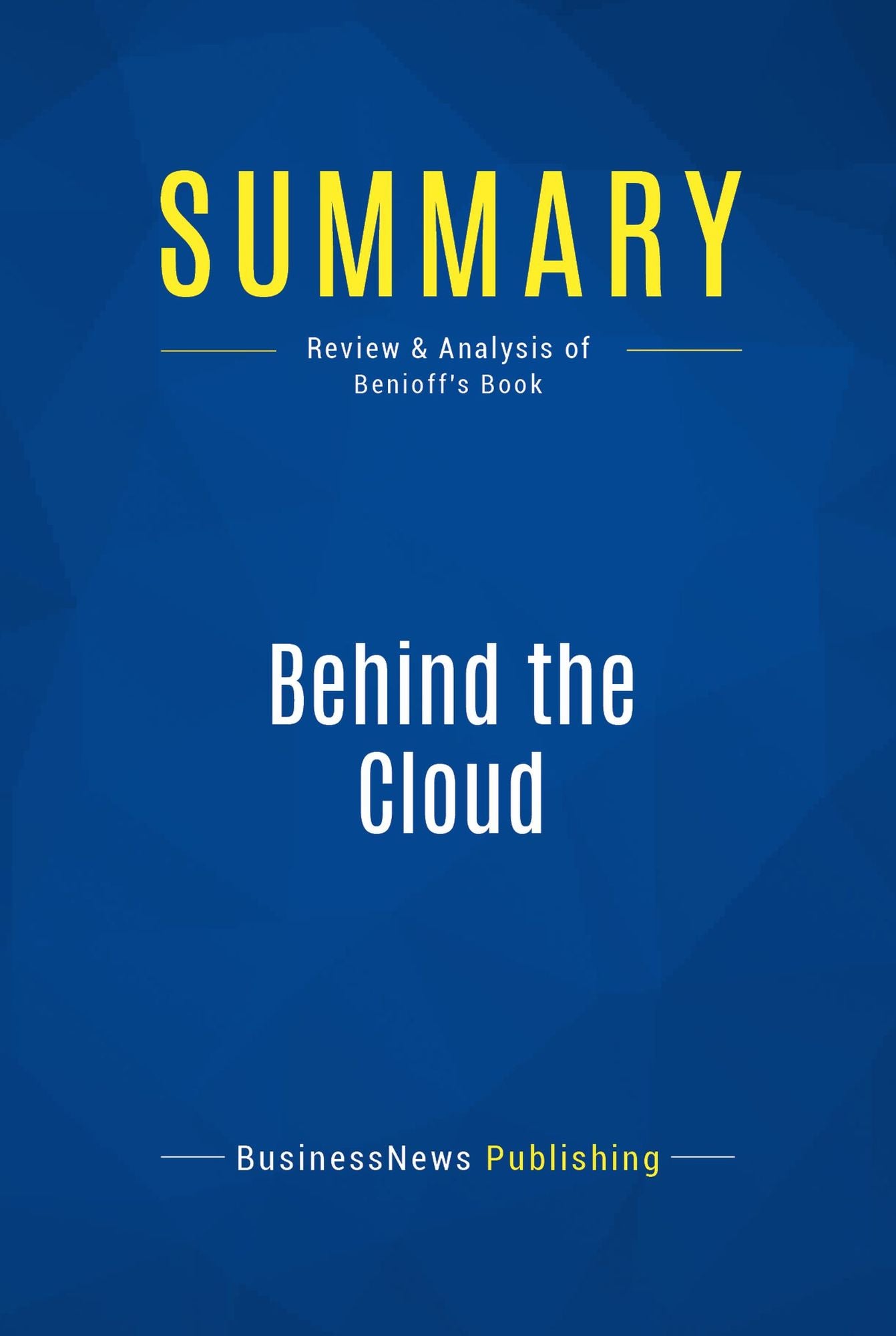 Summary: Behind the Cloud: Review and Analysis of Benioff's Book