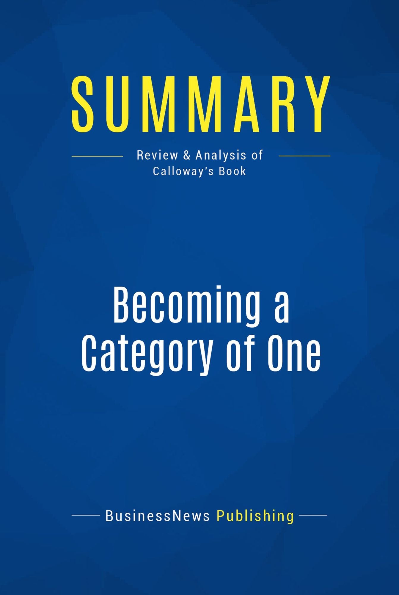 Summary: Becoming a Category of One: Review and Analysis of Calloway's Book