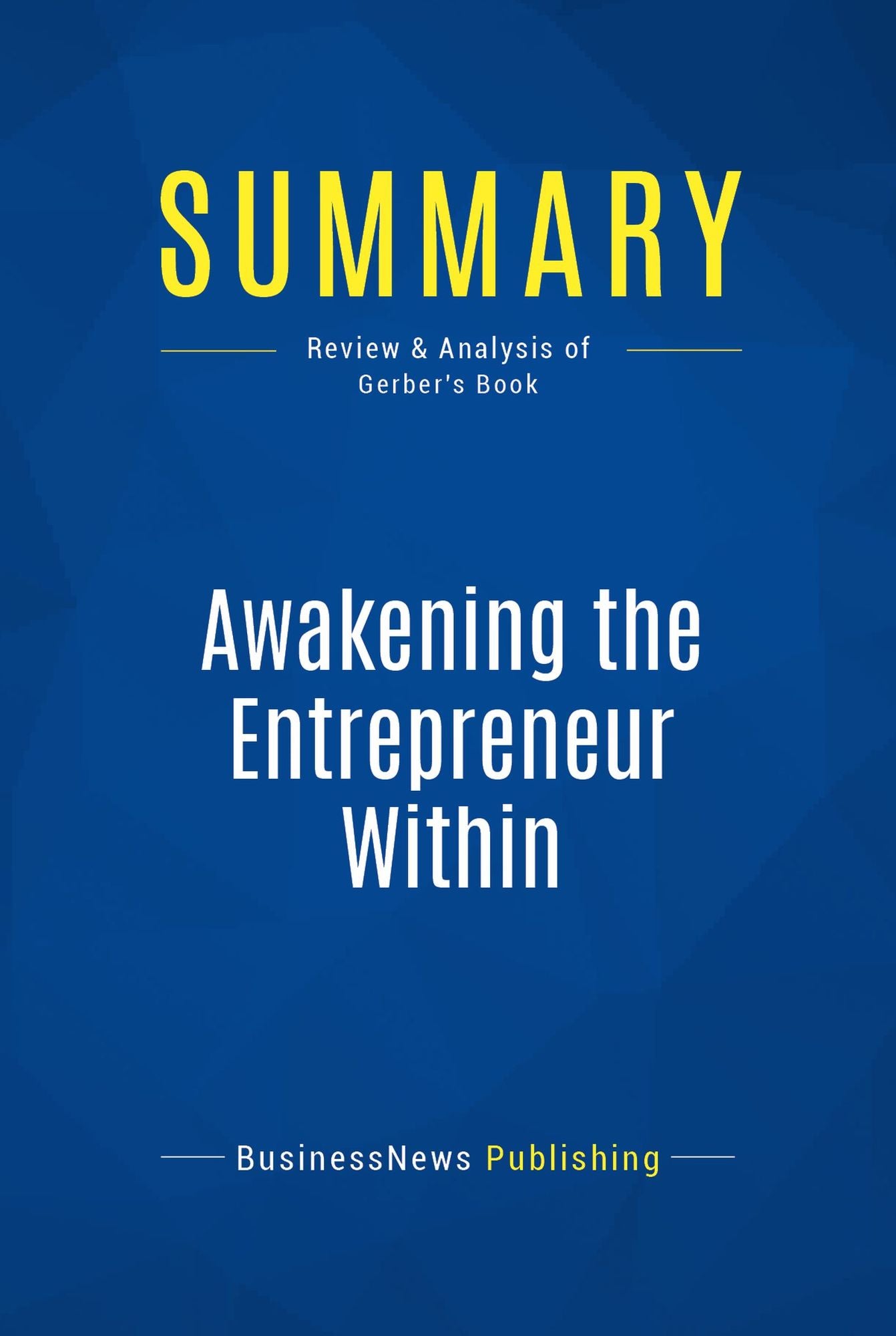 Summary: Awakening the Entrepreneur Within: Review and Analysis of Gerber's Book