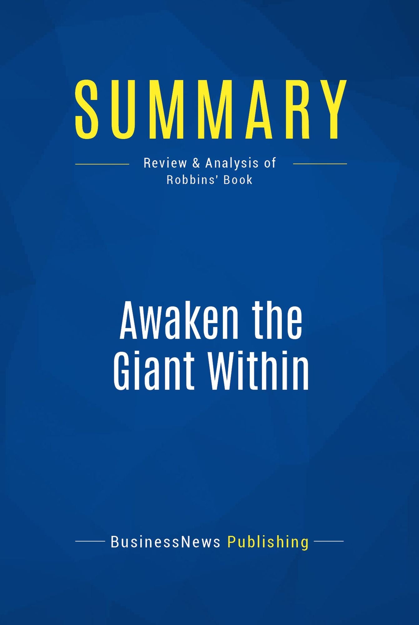 Summary: Awaken the Giant Within: Review and Analysis of Robbins' Book