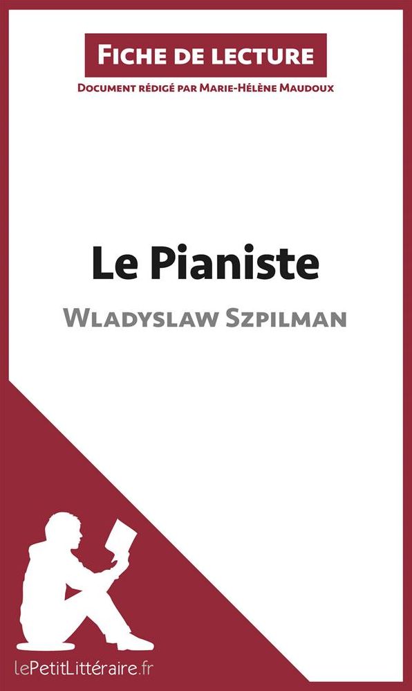 Le Pianiste de Wladyslaw Szpilman (Fiche de lecture): Résumé complet et analyse détaillée de l'oeuvre