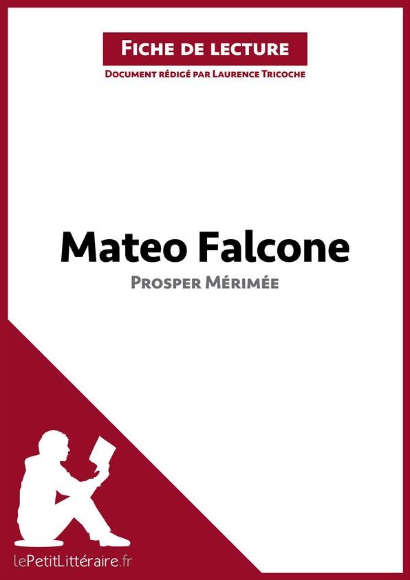 Mateo Falcone de Prosper Mérimée (Fiche de lecture): Résumé complet et analyse détaillée de l'oeuvre