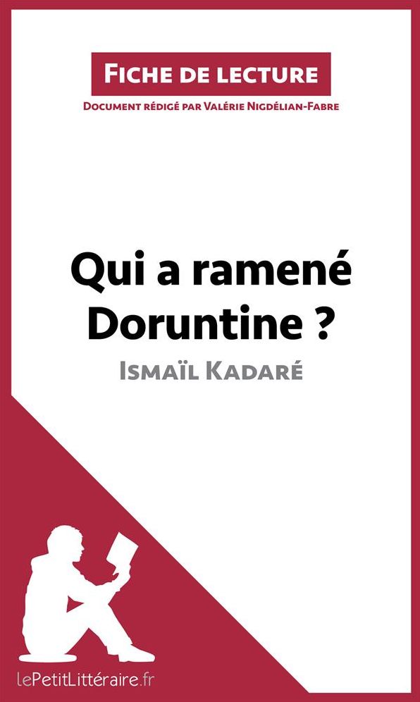 Qui a ramené Doruntine ? d'Ismaïl Kadaré (Fiche de lecture): Résumé complet et analyse détaillée de l'oeuvre