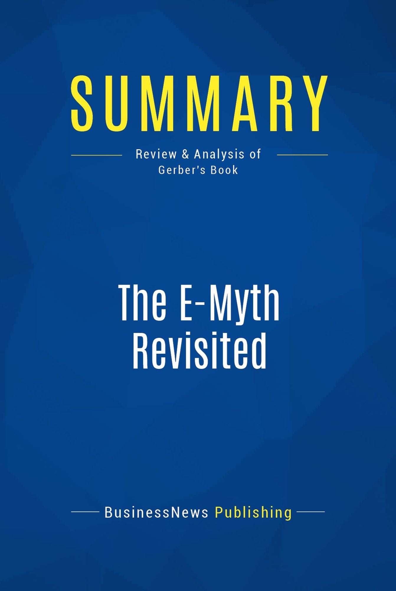 Summary: The E-Myth Revisited: Review and Analysis of Gerber's Book