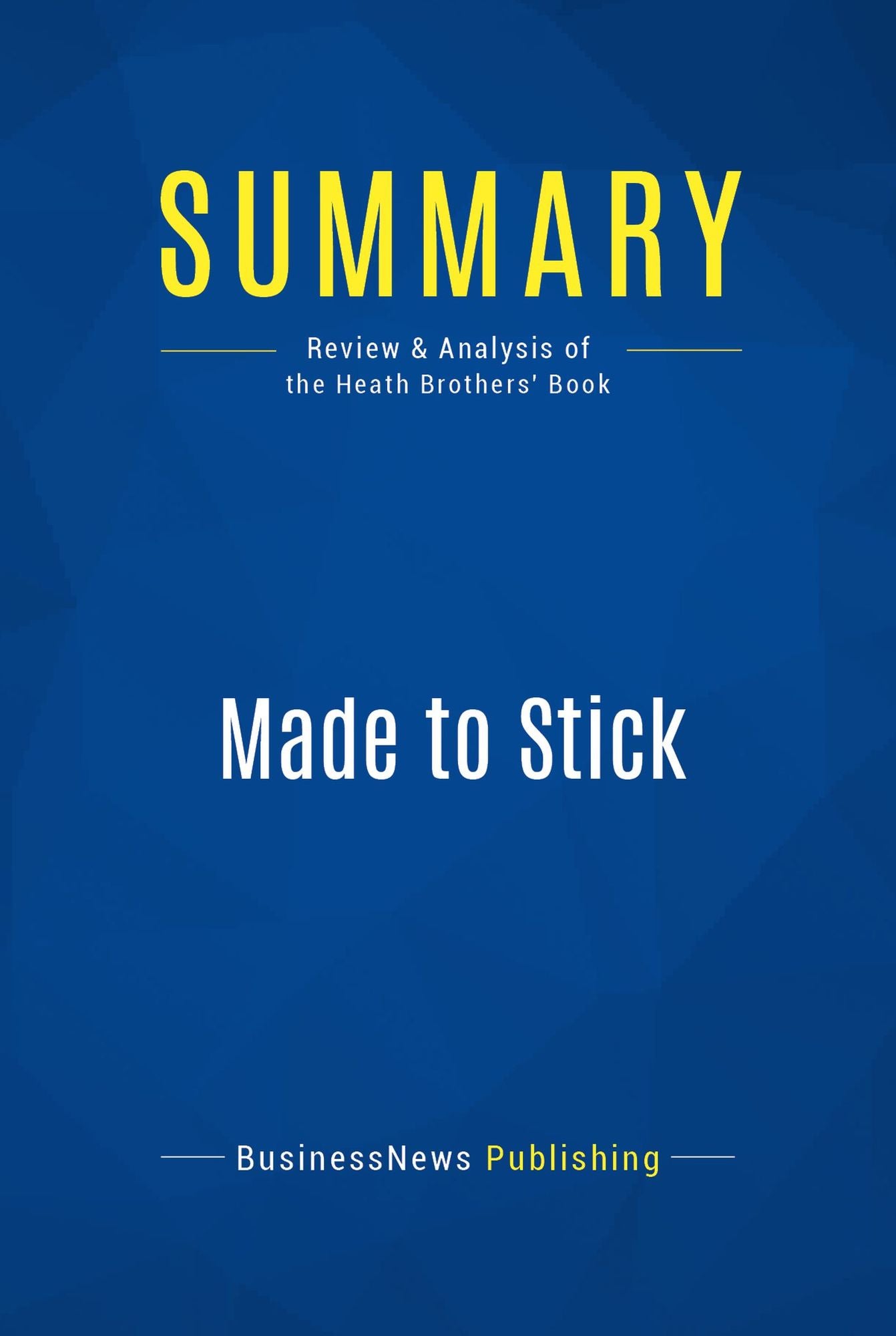 Summary: Made to Stick: Review and Analysis of the Heath Brothers' Book