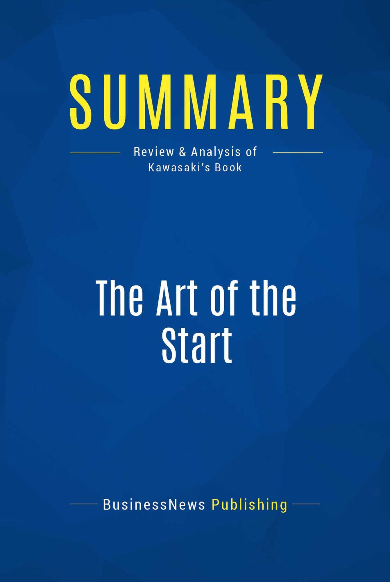 Summary: The Art of the Start: Review and Analysis of Kawasaki's Book