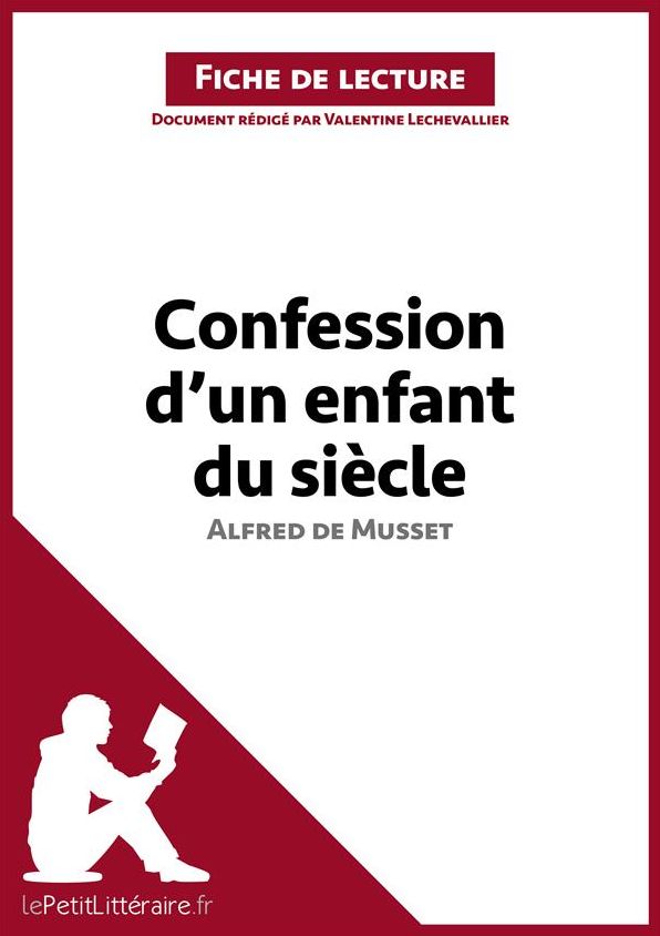 Confession d'un enfant du siècle d'Alfred de Musset (Fiche de lecture): Résumé complet et analyse détaillée de l'oeuvre