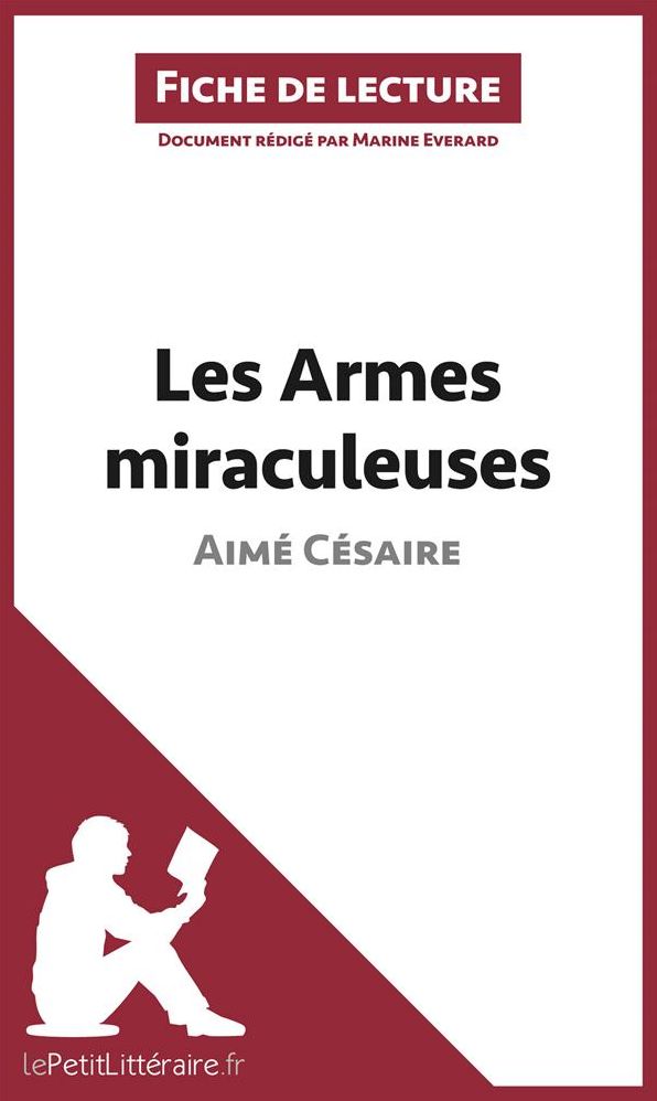 Les Armes miraculeuses de Aimé Césaire (Fiche de lecture): Résumé complet et analyse détaillée de l'oeuvre