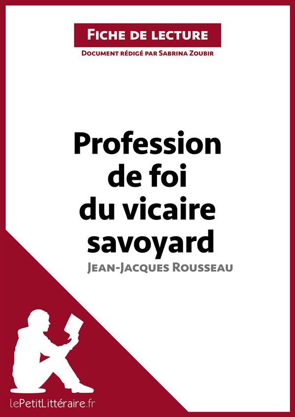 Profession de foi du vicaire savoyard de Jean-Jacques Rousseau (Fiche de lecture): Résumé complet et analyse détaillée de l'oeuvre