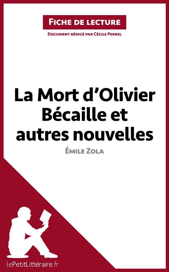La Mort d'Olivier Bécaille et autres nouvelles de Émile Zola (Fiche de lecture): Résumé complet et analyse détaillée de l'oeuvre