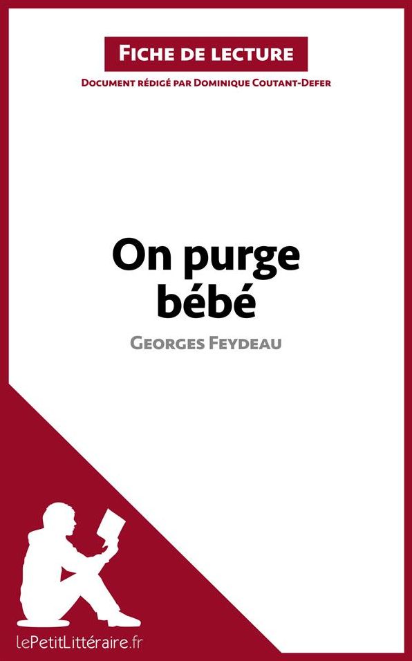 On purge bébé de Georges Feydeau (Fiche de lecture): Résumé complet et analyse détaillée de l'oeuvre