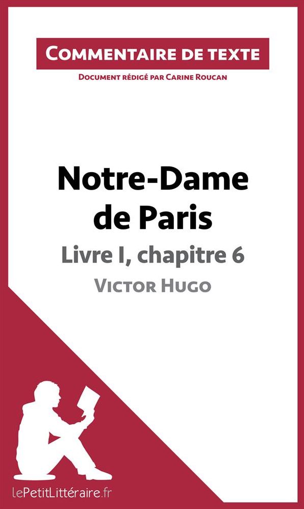 Notre-Dame de Paris de Victor Hugo - Livre I, chapitre 6: Commentaire de texte