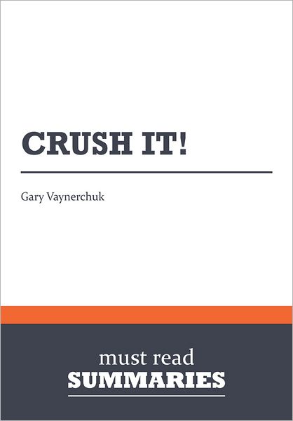 Summary: Crush it! - Gary Vaynerchuk