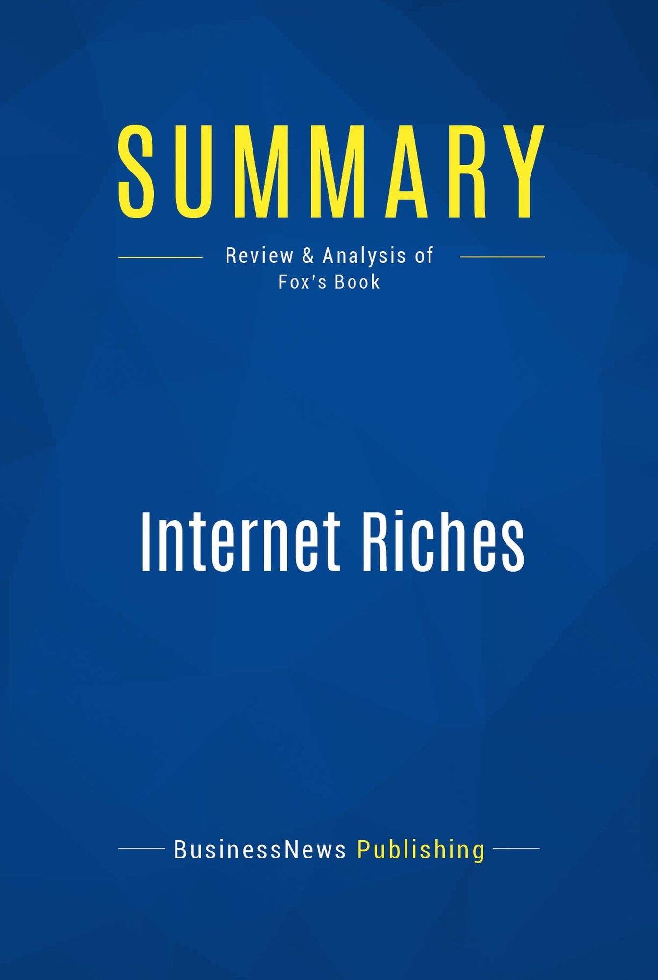 Summary: Internet Riches: Review and Analysis of Fox's Book