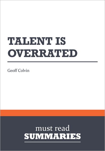 Summary: Talent is overrated - Geoff Colvin