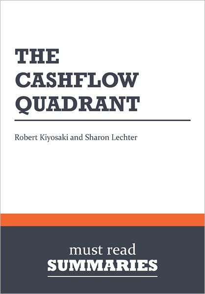 Summary: The CashFlow Quadrant - Robert Kiyosaki and Sharon Lechter