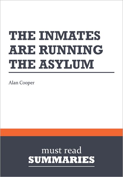 Summary: The Inmates Are Running The Asylum - Alan Cooper