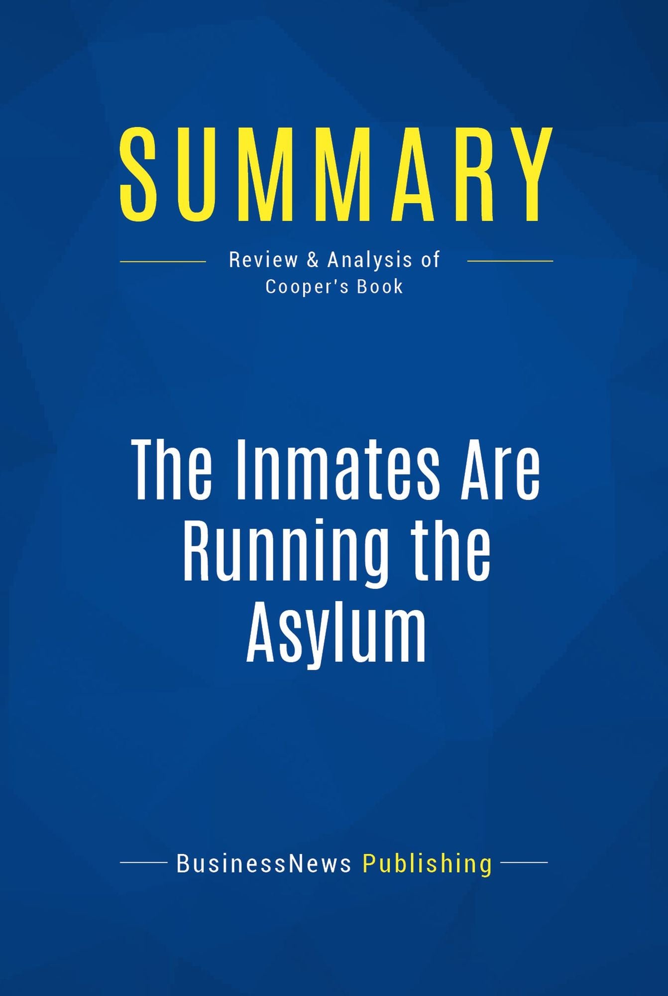 Summary: The Inmates Are Running the Asylum: Review and Analysis of Cooper's Book