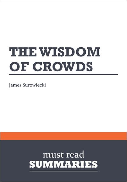 Summary: The Wisdom Of Crowds - James Surowiecki