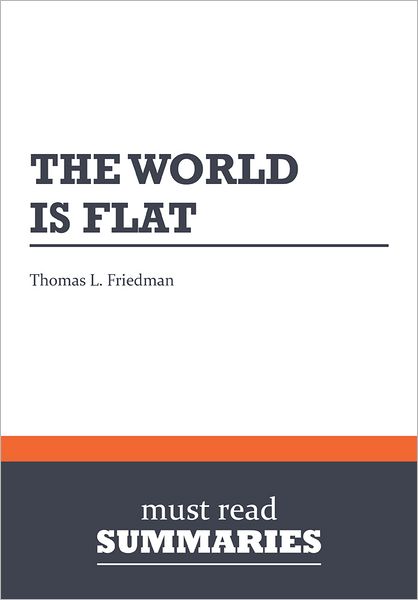 Summary: The World is Flat - by Thomas L. Friedman