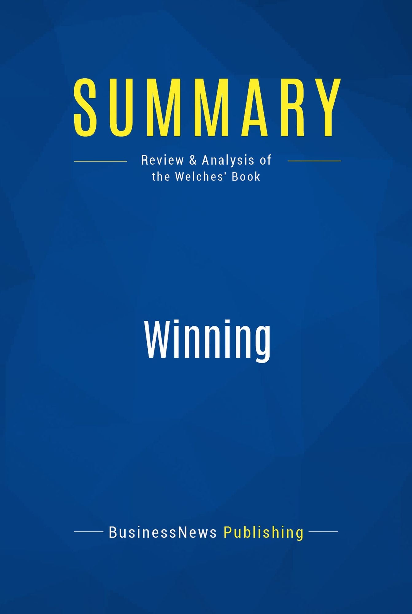 Summary: Winning: Review and Analysis of the Welches' Book