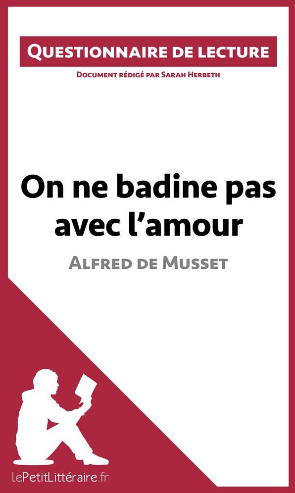 On ne badine pas avec l'amour d'Alfred de Musset: Questionnaire de lecture