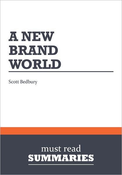 Summary: A New Brand World - Scott Bedbury