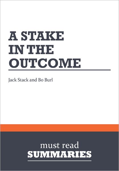 Summary: A Stake in the Outcome - Jack Stack and Bo Burlingham