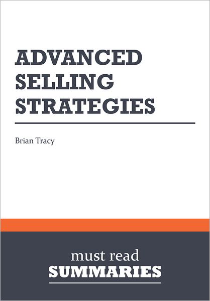 Summary: Advanced Selling Strategies - Brian Tracy