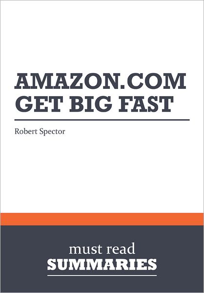 Summary: Amazon.com. Get Big Fast - Robert Spector
