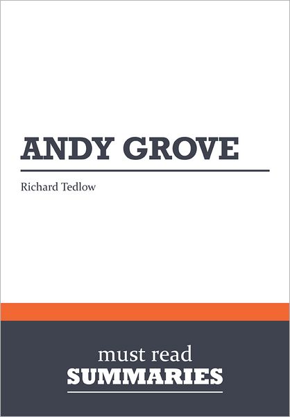 Summary: Andy Grove - Richard Tedlow