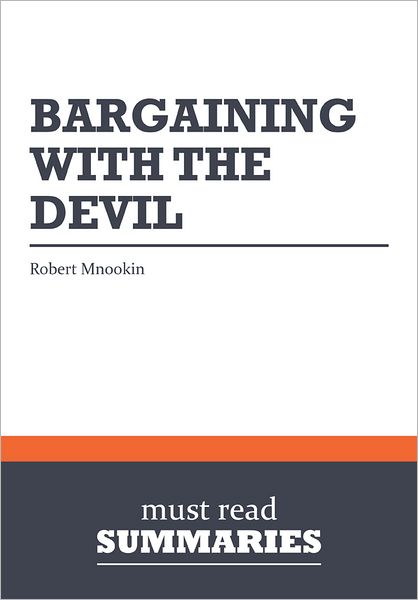 Summary: Bargaining With The Devil - Robert Mnookin