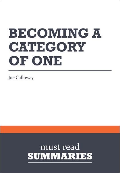 Summary: Becoming a Category of One - Joe Calloway