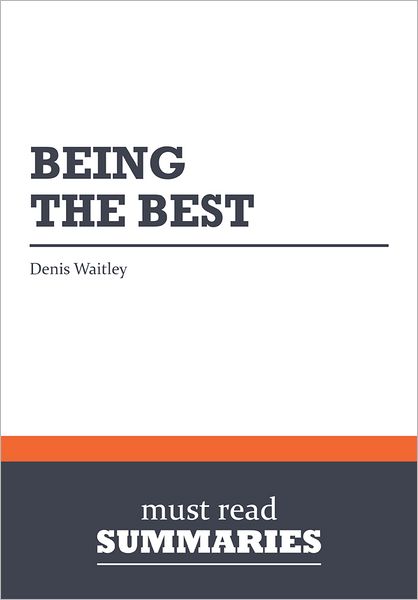 Summary: Being The Best - Denis Waitley