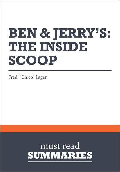 Summary: Ben & Jerry's. The Inside Scoop - Fred "Chico" Lager