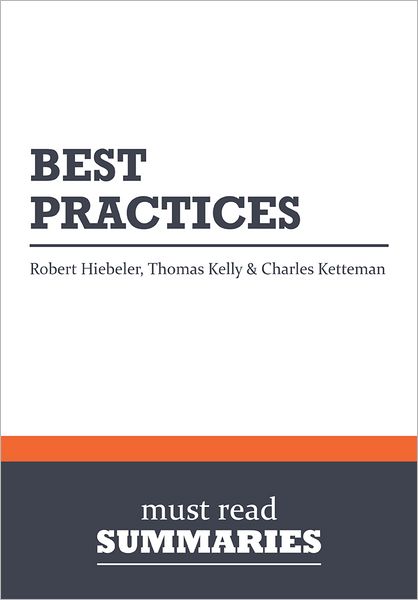 Summary: Best Practices - Robert Hiebeler, Thomas Kelly and Charles Ketteman