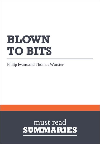 Summary: Blown To Bits - Philip Evans and Thomas Wurster