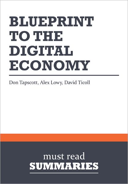 Summary: Blueprint To The Digital Economy - Don Tapscott, Alex Lowy and David Ticoll