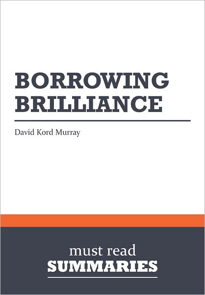 Summary: Borrowing Brilliance - David Kord Murray