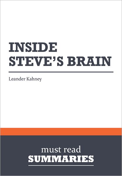 Summary: Inside Steve's Brain - Leander Kahney