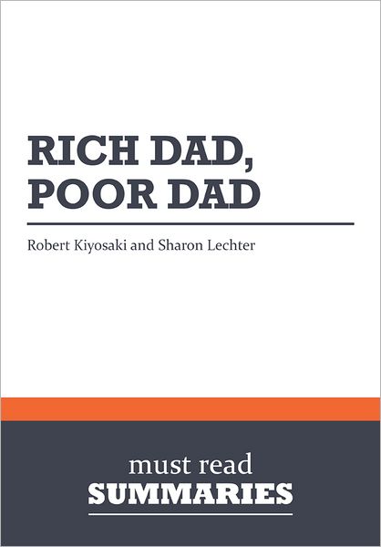 Summary: Rich dad, poor dad - Robert Kiyosaki and Sharon Lechter