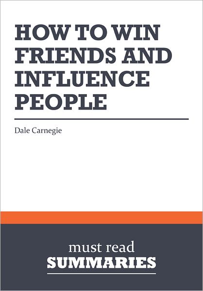 Summary: How to win friends and influence people - Dale Carnegie