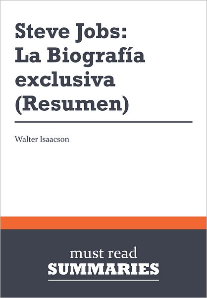 Resumen: Steve Jobs: La Biografía exclusiva - Walter Isaacson