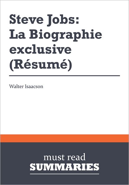 Résumé: Steve Jobs: La Biographie exclusive - Walter Isaacson