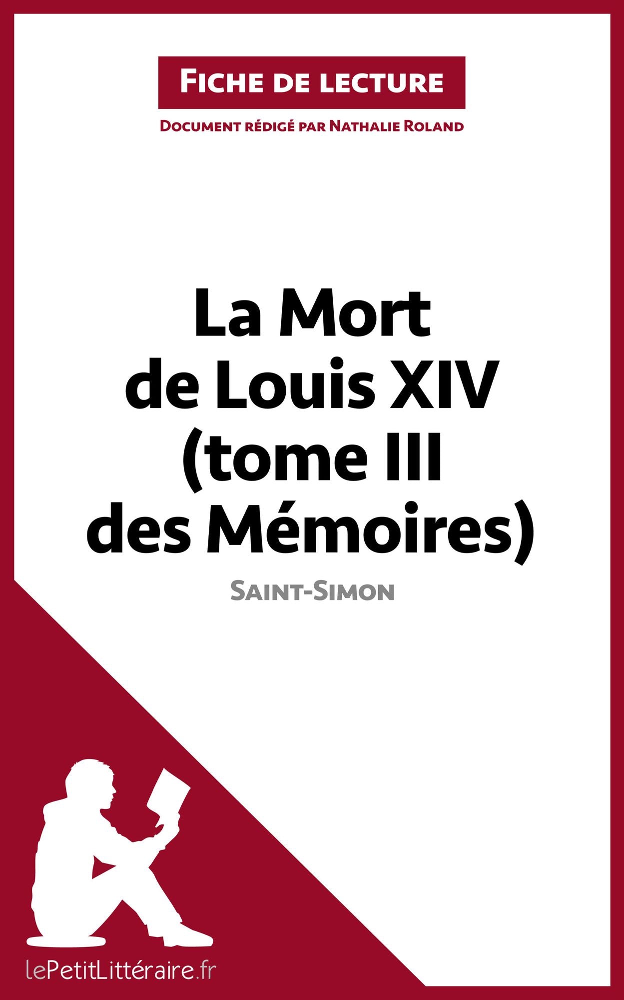 La Mort de Louis XIV (tome III des Mémoires) de Saint-Simon (Fiche de lecture): Résumé complet et analyse détaillée de l'oeuvre