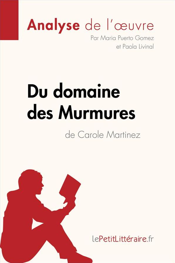 Du domaine des Murmures de Carole Martinez (Analyse de l'ouvre): Comprendre la littérature avec lePetitLittéraire.fr