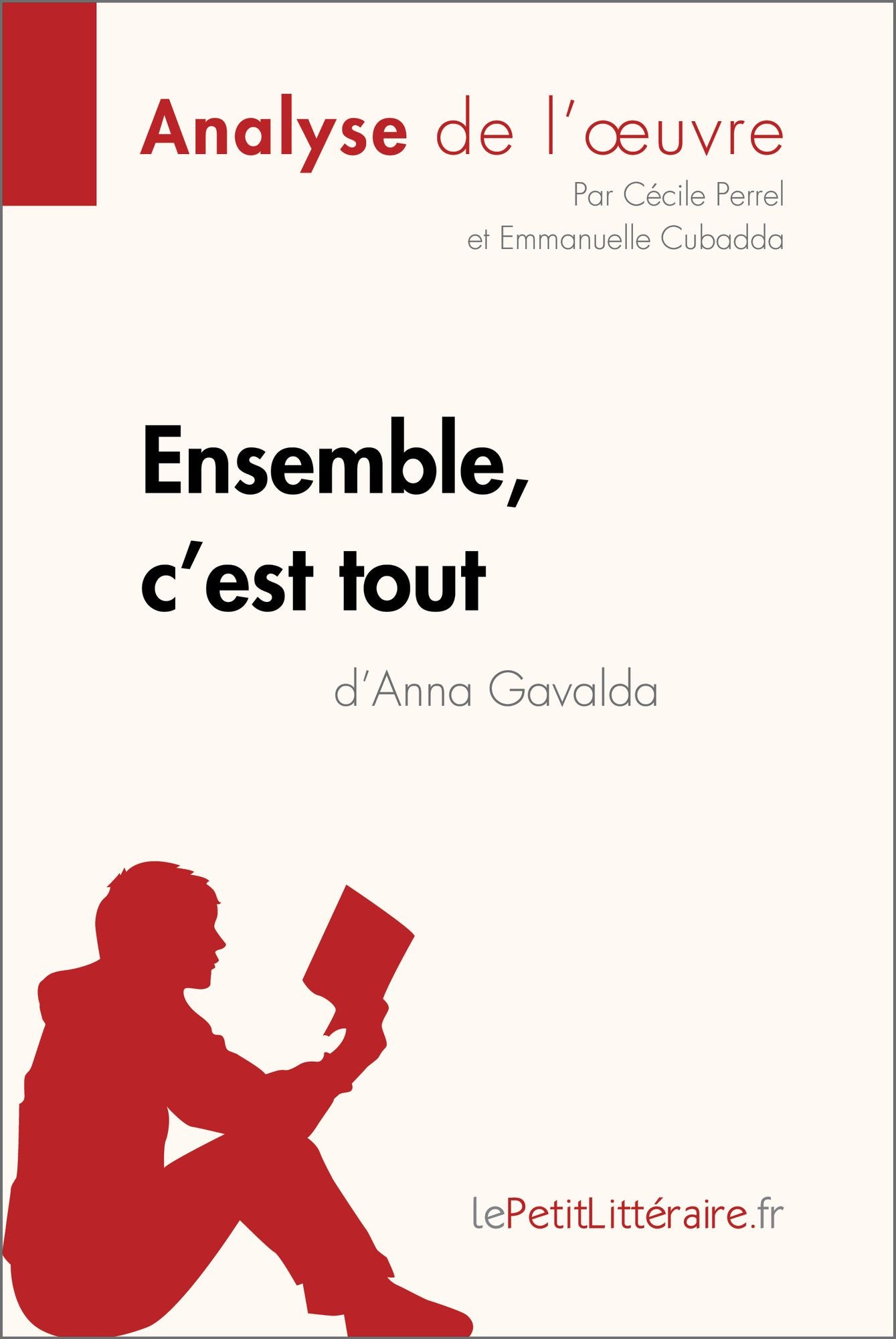 Ensemble, c'est tout d'Anna Gavalda (Fiche de lecture): Résumé complet et analyse détaillée de l'oeuvre