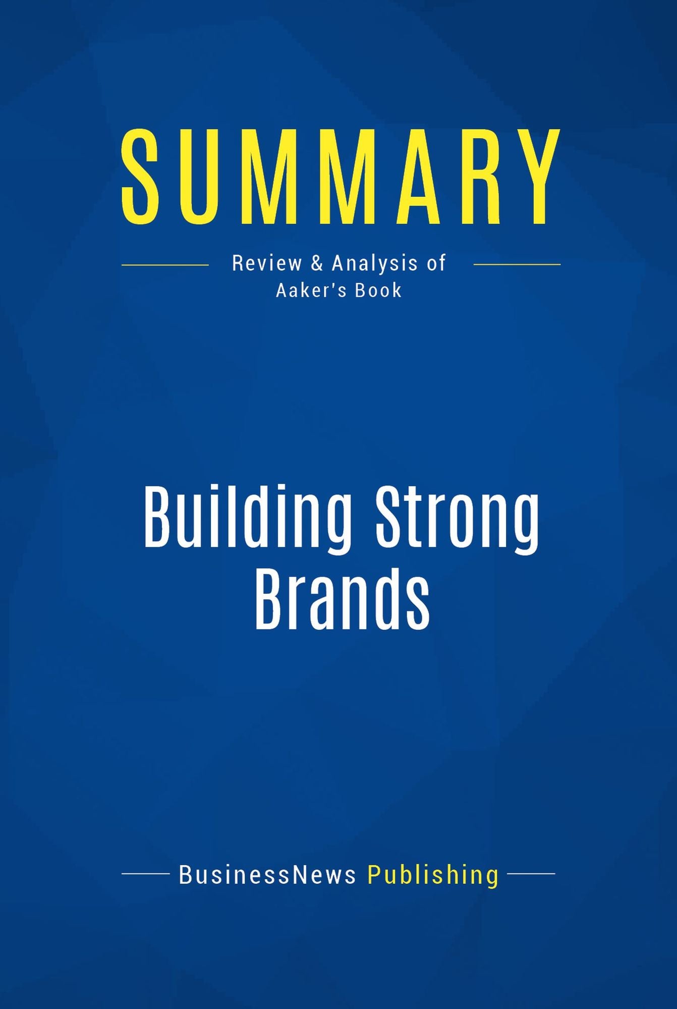 Summary: Building Strong Brands: Review and Analysis of Aaker's Book