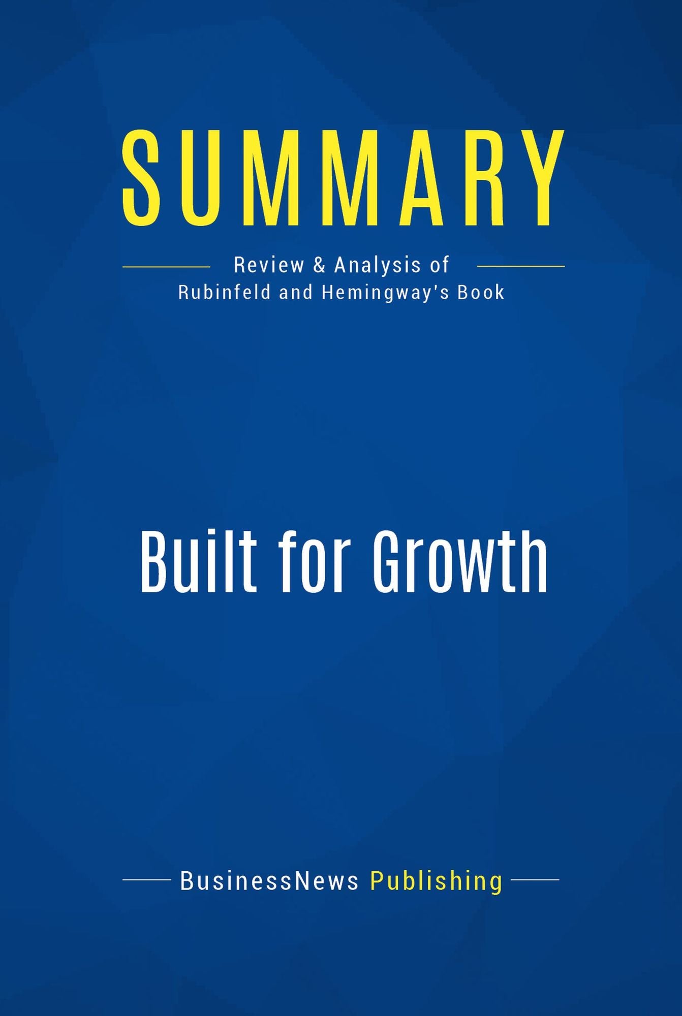 Summary: Built for Growth: Review and Analysis of Rubinfeld and Hemingway's Book